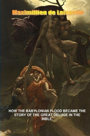 Cover of How the Babylonian Flood Became the Story of the Great Deluge in the Bible