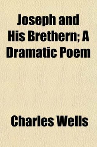Cover of Joseph and His Brethern; A Dramatic Poem