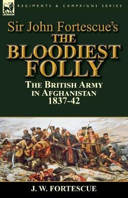 Book cover for Sir John Fortescue's The Bloodiest Folly