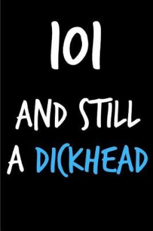 Cover of 101 and Still a Dickhead