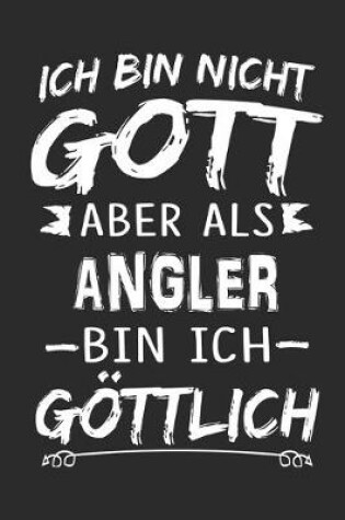 Cover of Ich bin nicht Gott aber als Angler bin ich goettlich