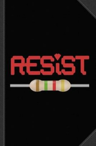 Cover of Resist Resistor Journal Notebook