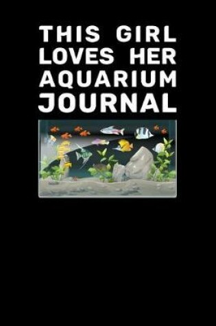 Cover of This Girl Loves Her Aquarium Journal