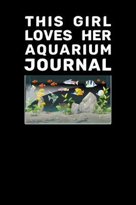 Book cover for This Girl Loves Her Aquarium Journal