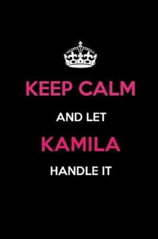 Cover of Keep Calm and Let Kamila Handle It