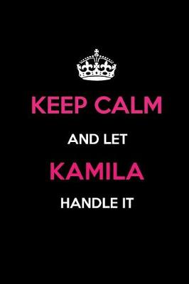 Book cover for Keep Calm and Let Kamila Handle It