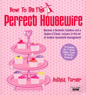 Book cover for How To Be The Perfect Housewife