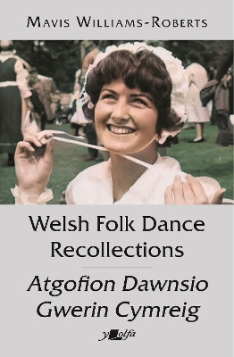 Book cover for Welsh Folk Dance Recollections / Atgofion Dawnsio Gwerin