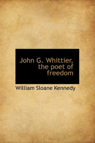 Cover of John G. Whittier, the Poet of Freedom