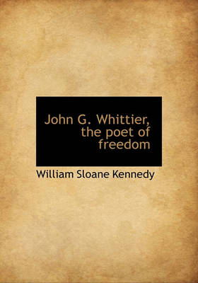 Book cover for John G. Whittier, the Poet of Freedom