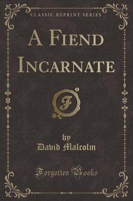 Book cover for A Fiend Incarnate (Classic Reprint)