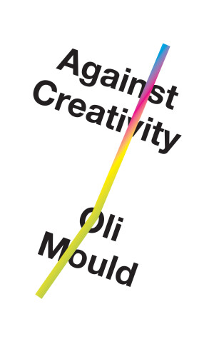 Book cover for Against Creativity