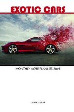 Cover of Exotic Cars Monthly Note Planner 2019 1 Year Calendar