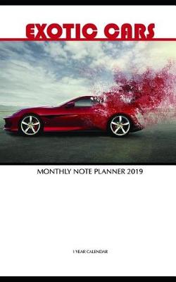 Book cover for Exotic Cars Monthly Note Planner 2019 1 Year Calendar