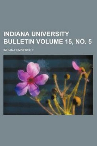 Cover of Indiana University Bulletin Volume 15, No. 5