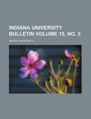 Book cover for Indiana University Bulletin Volume 15, No. 5