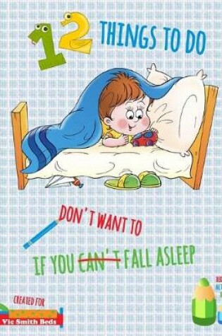 Cover of 12 Things To Do If You Don't Want To Fall Asleep