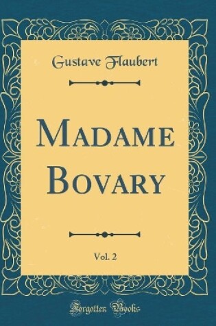 Cover of Madame Bovary, Vol. 2 (Classic Reprint)