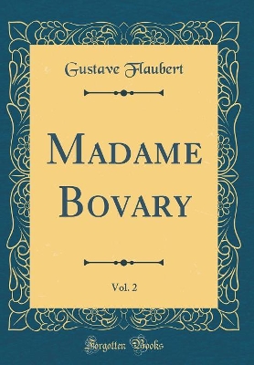 Book cover for Madame Bovary, Vol. 2 (Classic Reprint)