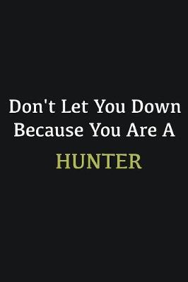 Book cover for Don't let you down because you are a Hunter