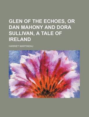 Book cover for Glen of the Echoes, or Dan Mahony and Dora Sullivan, a Tale of Ireland