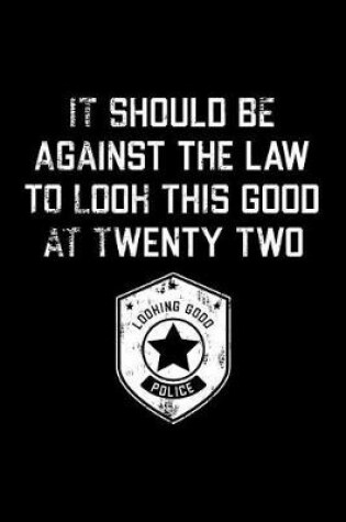 Cover of It Should Be Against The Law twenty two