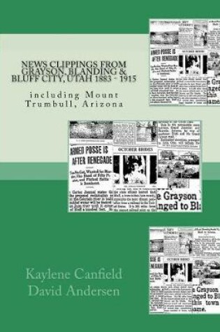 Cover of News Clippings from Grayson, Blanding & Bluff City, Utah 1883 - 1915