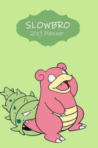 Cover of Slowbro 2019 Planner