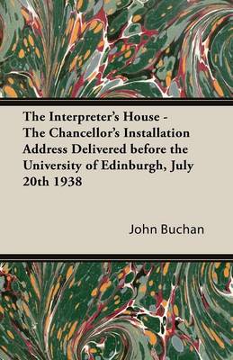 Book cover for The Interpreter's House - The Chancellor's Installation Address Delivered Before the University of Edinburgh, July 20th 1938