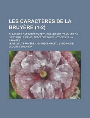 Book cover for Les Caracteres de La Bruyere (1-2); Suivis Des Caracteres de Theophraste, Traduits Du Grec Par Le Meme Precedes D'Une Notice Sur La Bruyere