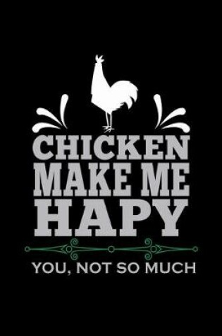 Cover of Chickens make me happy You, not So much