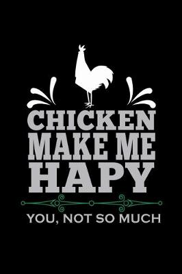 Book cover for Chickens make me happy You, not So much