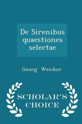 Cover of de Sirenibus Quaestiones Selectae - Scholar's Choice Edition