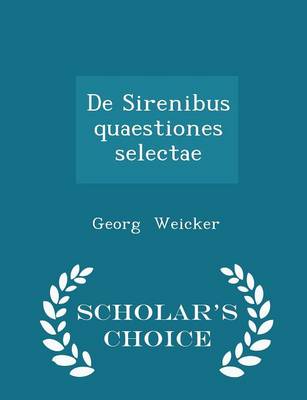 Book cover for de Sirenibus Quaestiones Selectae - Scholar's Choice Edition