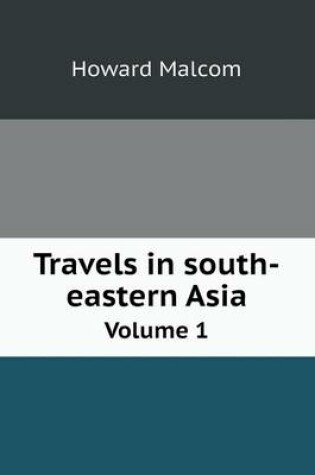 Cover of Travels in south-eastern Asia Volume 1