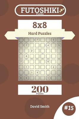 Book cover for Futoshiki Puzzles - 200 Hard Puzzles 8x8 Vol.15