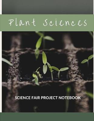 Book cover for Plant Sciences Science Fair Project Notebook