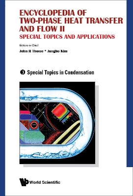 Cover of Encyclopedia Of Two-phase Heat Transfer And Flow Ii: Special Topics And Applications - Volume 3: Special Topics In Condensation