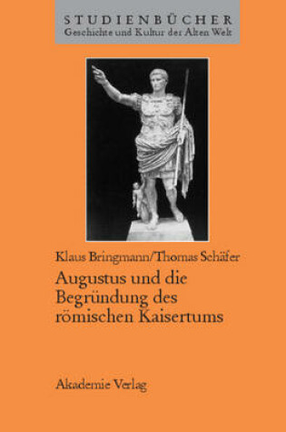 Cover of Augustus Und Die Begrundung Des Roemischen Kaisertums