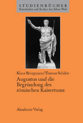 Cover of Augustus Und Die Begrundung Des Roemischen Kaisertums