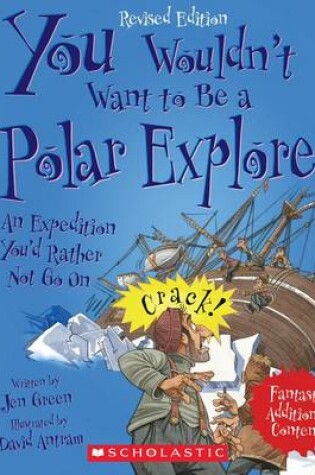 Cover of You Wouldn't Want to Be a Polar Explorer! (Revised Edition) (You Wouldn't Want To... History of the World) (Library Edition)