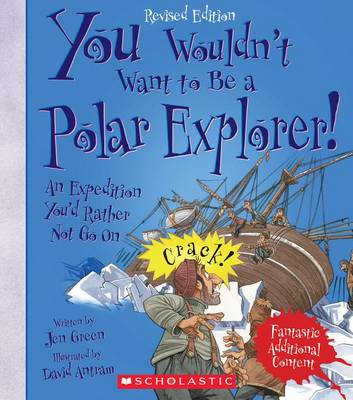 Book cover for You Wouldn't Want to Be a Polar Explorer! (Revised Edition) (You Wouldn't Want To... History of the World) (Library Edition)