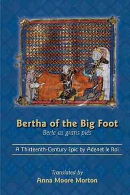 Book cover for Bertha of the Big Foot (Berte as Grans Piés): A Thirteenth-Century Epic by Adenet Le Roi