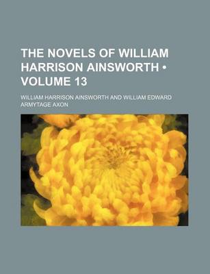 Book cover for The Novels of William Harrison Ainsworth (Volume 13)