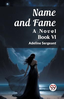 Book cover for Name and Fame A Novel BOOK VI