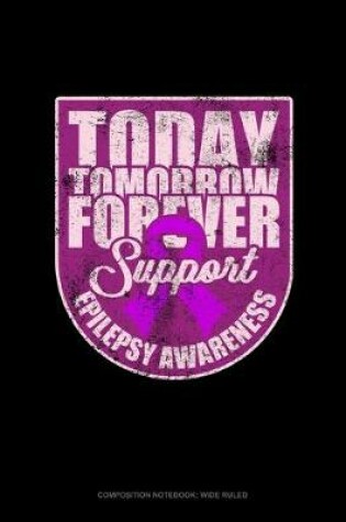 Cover of Today, Tomorrow, Forever Support Epilepsy Awareness