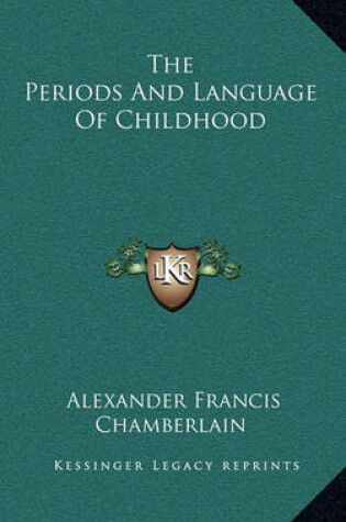 Cover of The Periods and Language of Childhood