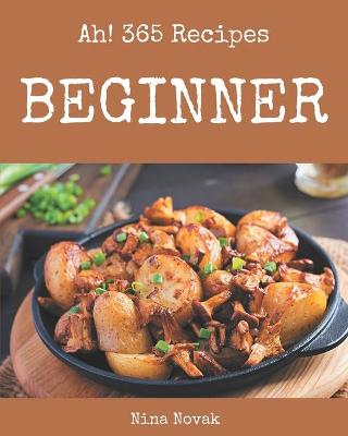 Book cover for Ah! 365 Beginner Recipes