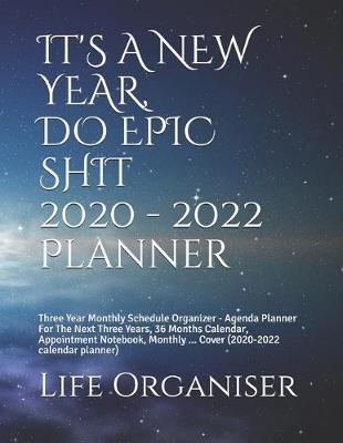 Book cover for IT'S A NEW YEAR, DO EPIC SHIT 2020 - 2022 Planner