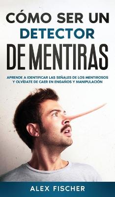 Book cover for Como ser un Detector de Mentiras